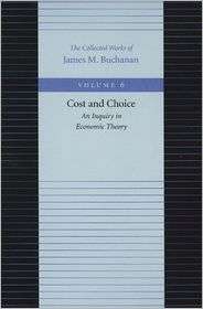 Cost And Choice, Vol. 6, (0865972249), James M. Buchanan, Textbooks 