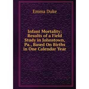  Infant Mortality Results of a Field Study in Johnstown 