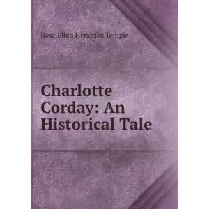   Corday An Historical Tale Rose Ellen Hendriks Temple Books