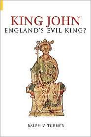 King John Englands Evil King?, (0752433857), Ralph V. Turner 