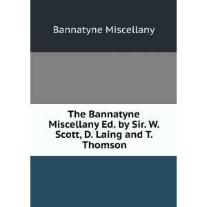   Sir. W. Scott, D. Laing and T. Thomson. Bannatyne Miscellany Books
