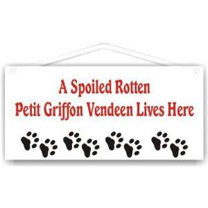 Spoiled Rotten Petit Griffon Vendeen Lives Here