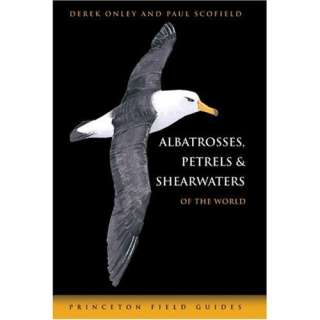 Albatrosses, Petrels and Shearwaters of the World (Princeton Field 