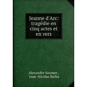   en cinq actes et en vers Jean Nicolas Barba Alexandre Soumet  Books