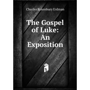    The Gospel of Luke An Exposition Charles Rosenbury Erdman Books