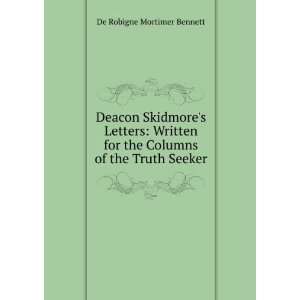 Deacon Skidmores Letters Written for the Columns of the Truth Seeker 