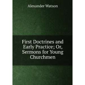   Or, Sermons for Young Churchmen Alexander Watson  Books