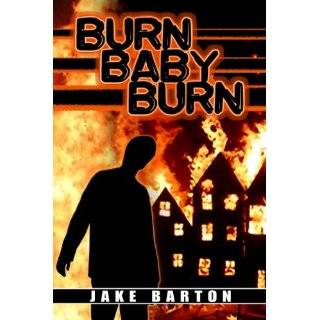 BURN, BABY, BURN by Jake Barton (Dec 28, 2010)