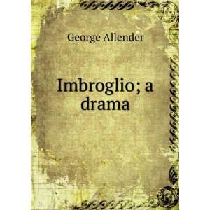  Imbroglio; a drama George Allender Books
