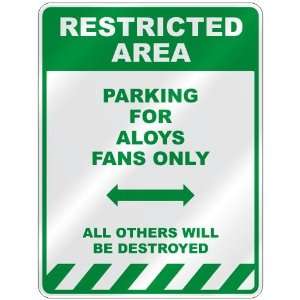   PARKING FOR ALOYS FANS ONLY  PARKING SIGN