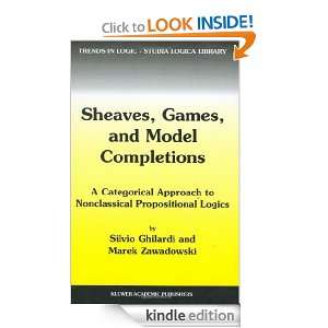 Sheaves, Games, and Model Completions A Categorical Approach to 