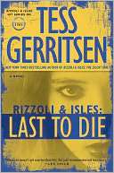 Last to Die A Rizzoli & Isles Tess Gerritsen Pre Order Now