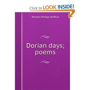  Dorian days; poems Wendell Phillips Stafford Books