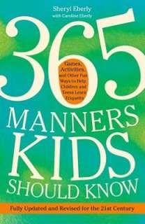365 Manners Kids Should Know Games, Activities, and Other Fun Ways to 