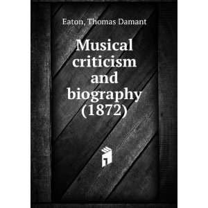   criticism and biography (9781275255937) Thomas Damant. Eaton Books