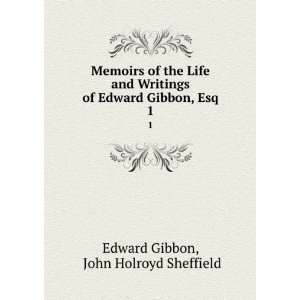   of Edward Gibbon, Esq. 1 John Holroyd Sheffield Edward Gibbon Books