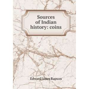    Sources of Indian history coins Edward James Rapson Books