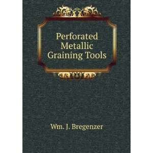    Perforated Metallic Graining Tools Wm. J. Bregenzer Books