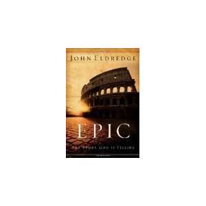    Epic The Story God Is Telling (John Eldredge)  N/A  Books