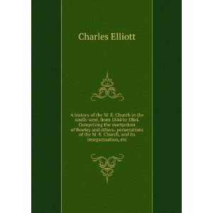   the M. E. Church, and its reorganization, etc. Charles Elliott Books