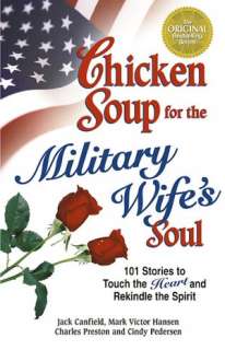Chicken Soup for the Military Wifes Soul 101 Stories to Touch the 