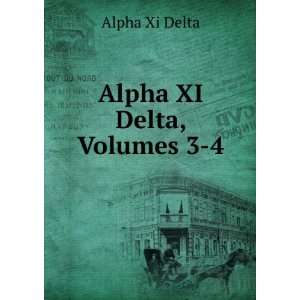  Alpha XI Delta, Volumes 3 4 Alpha Xi Delta Books