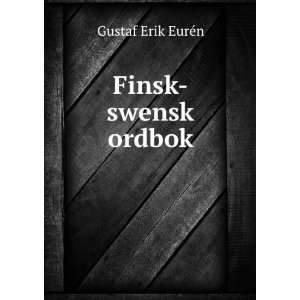  Finsk swensk ordbok Gustaf Erik EurÃ©n Books