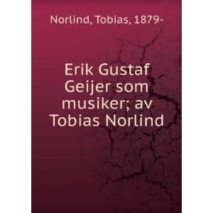  Erik Gustaf Geijer som musiker; av Tobias Norlind Tobias 