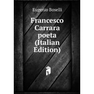  Francesco Carrara poeta (Italian Edition) Eugenio Boselli Books