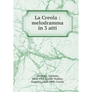   1852 1908,Torelli Viollier, Eugenio, 1861 1900. Creola Coronaro Books