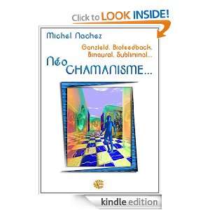Neo Chamanisme Ganzfeld, Biofeedback, Binaural, Subliminal (French 