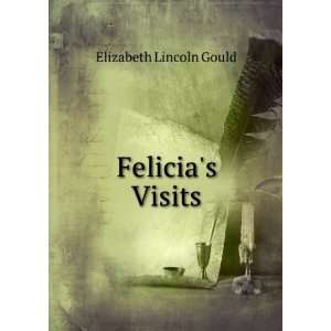 Felicias Visits Elizabeth Lincoln Gould  Books