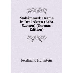   Drei Akten (Acht Szenen) (German Edition) Ferdinand Hornstein Books
