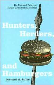 Hunters, Herders, and Hamburgers The Past and Future of Human Animal 