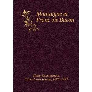   §ois Bacon Pierre Louis Joseph, 1879 1933 Villey Desmeserets Books