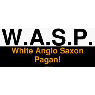  W.A.S.P. White Anglo Saxon Pagan Large Bumper Sticker 