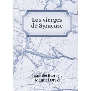  Les vierges de Syracuse Manuel Orazi Jean Bertheroy 