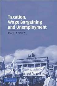 Taxation, Wage Bargaining, and Unemployment, (0521674115), Isabela 