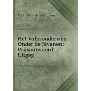   de Javanen Prijsantwoord Uitgeg Jan Frederik Gerrit Brumund Books