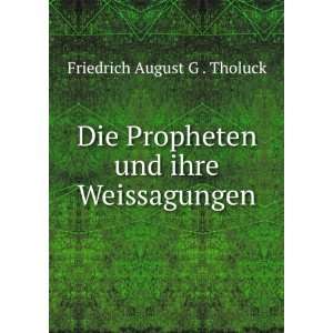  Propheten und ihre Weissagungen Friedrich August G . Tholuck Books