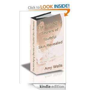 The Anti Aging Secrets of Youthful Skin Revealed Amy Wells  