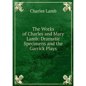   Lamb Dramatic Specimens and the Garrick Plays Charles Lamb Books