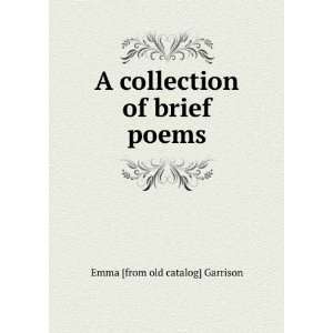   collection of brief poems Emma [from old catalog] Garrison Books