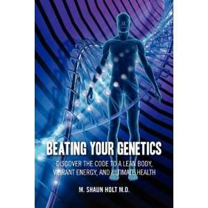  Beating Your Genetics Discover the Code to a Lean Body 