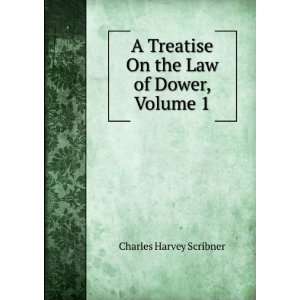  A Treatise On the Law of Dower, Volume 1 Charles Harvey 