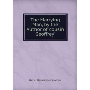   the Author of cousin Geoffrey. Harriet Maria Gordon Smythies Books