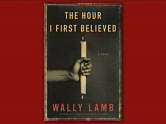   The Hour I First Believed by Wally Lamb 
