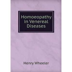  Homoeopathy in Venereal Diseases Henry Wheeler Books