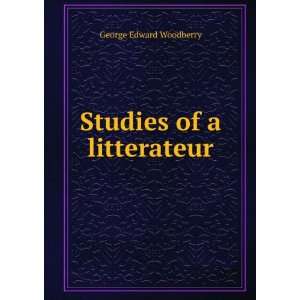  Studies of a litterateur George Edward Woodberry Books
