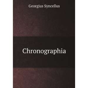  Chronographia Georgius Syncellus Books